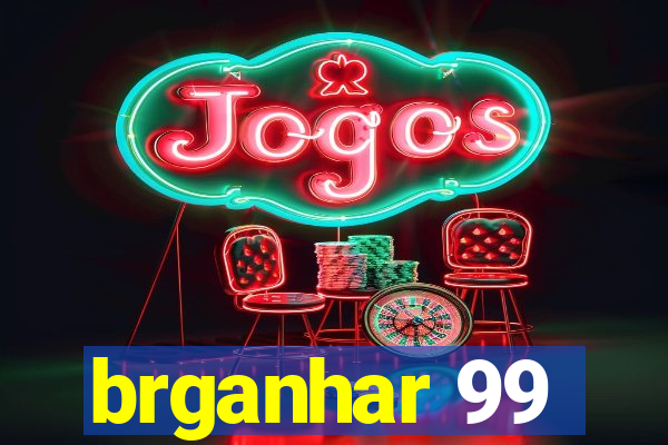 brganhar 99